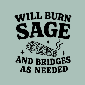 Will Burn Sage & Bridges as Needed