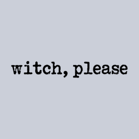 Witch, Please